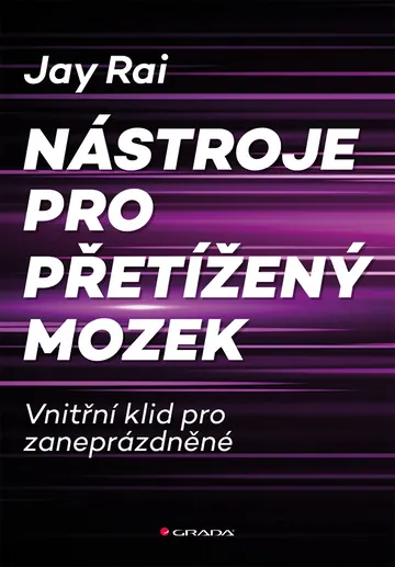 Nástroje pro přetížený mozek - Vnitřní klid pro zaneprázdněné