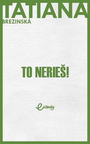 To nerieš!