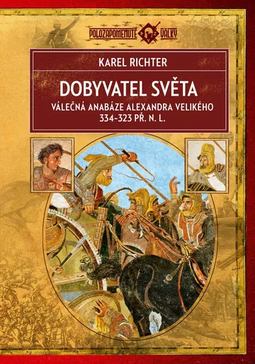 Dobyvatel světa (2. vydání) - Válečná anabáze Alexandra Velikého 334–323 př. n. l.
