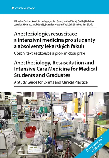 Anesteziologie, resuscitace a intenzivní medicína pro studenty a absolventy lékařských fakult - Učební text ke zkoušce a pro klinickou praxi.