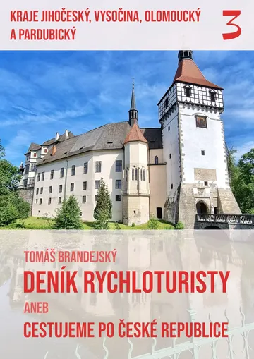 Deník rychloturisty, 3. díl: Kraje Jihočeský, Vysočina, Olomoucký a Pardubický
