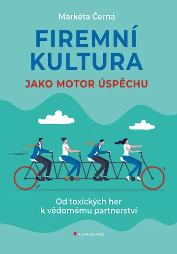 Firemní kultura jako motor úspěchu - Od toxických her k vědomému partnerství