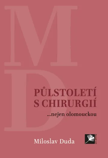 Půlstoletí s chirurgií... nejen olomouckou