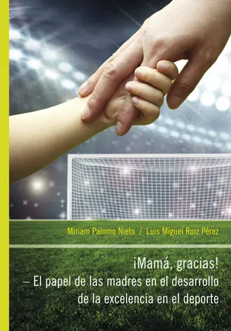 iMamá, Gracias! – El papel de las madres en el desarrollo de la excelencia en el deporte – obálka