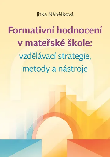 Formativní hodnocení v mateřské škole: vzdělávací strategie, metody a nástroje