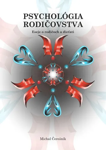 Psychológia rodičovstva: Eseje o rodičoch a dieťati