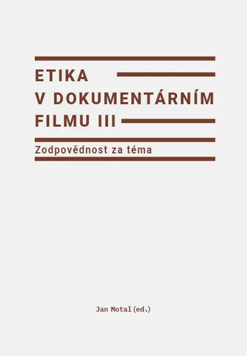 Etika v dokumentárním filmu III: Zodpovědnost za téma