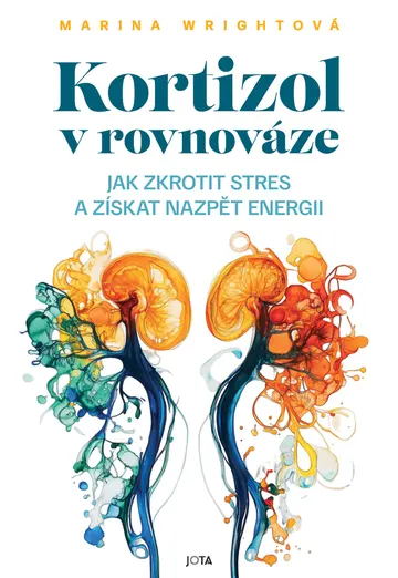 Kortizol v rovnováze. Jak zkrotit stres a získat nazpět svou energii