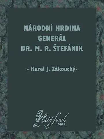 Národní hrdina generál Dr. M. R. Štefánik