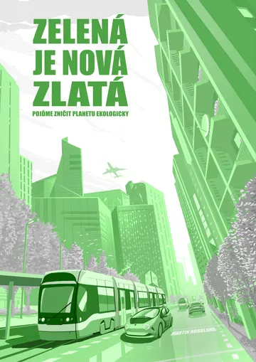 Zelená je nová zlatá (pojďme zničit planetu ekologicky)