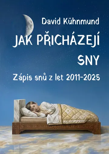 Jak přicházejí sny: Zápis snů z let 2011-2025
