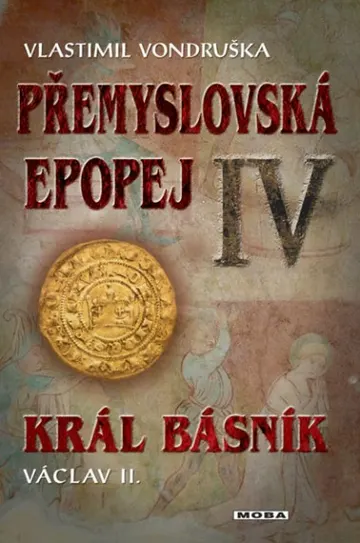 Přemyslovská epopej IV - Král básník Václav II.