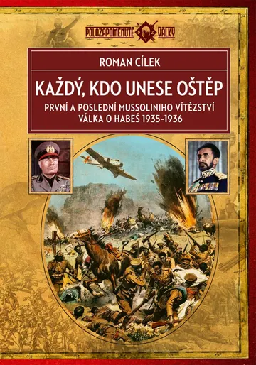 Každý, kdo unese oštěp: První a poslední Mussoliniho vítězství, válka o Habeš 1935–1936