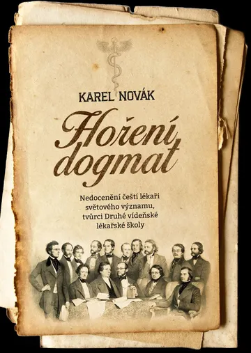 Hoření dogmat: Nedocenění čeští lékaři světového významu, tvůrci Druhé vídeňské lékařské školy