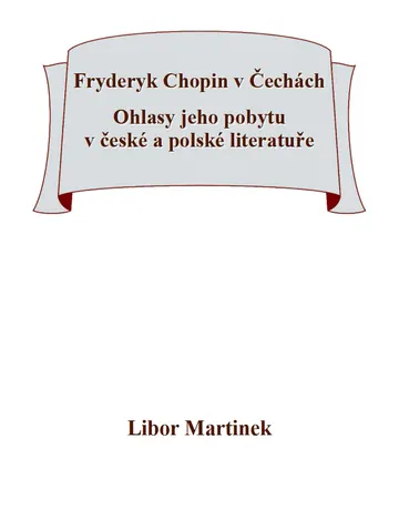 Fryderyk Chopin v Čechách. Ohlasy jeho pobytu v české a polské literatuře