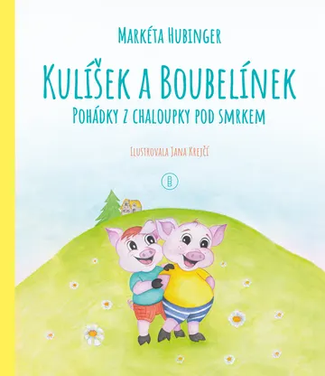 Kulíšek a Boubelínek POHÁDKY Z CHALOUPKY POD SMRKEM