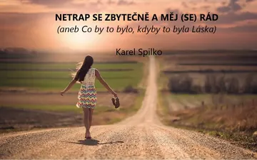 Netrap se zbytečně a měj (se) rád aneb co by to bylo, kdyby to byla láska