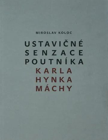 Ustavičné senzace poutníka Karla Hynka Máchy
