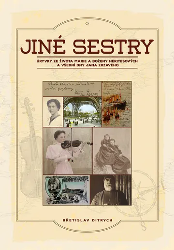 Jiné sestry: Úryvky ze života Marie a Boženy Heritesových a všední dny Jana Zrzavého