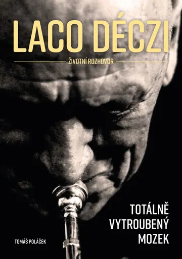 Laco Déczi - totálně vytroubený mozek