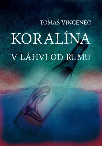 Koralína v láhvi od rumu – obálka
