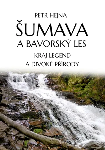 Šumava a Bavorský les: Kraj legend a divoké přírody