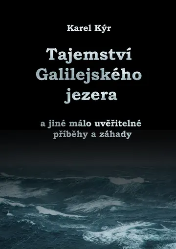 Záhada Galilejského jezera a jiné málo uvěřitelné příběhy a záhady