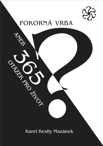 Pokorná vrba aneb 365 otázek pro život