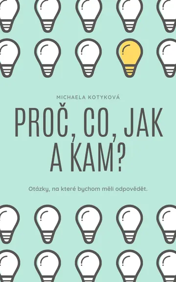 Proč, Co, Jak a Kam?