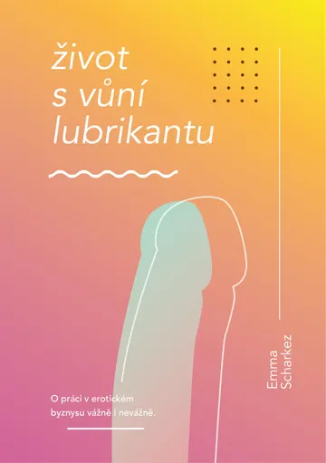 Život s vůní lubrikantu