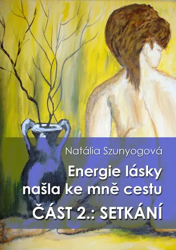 Energie lásky našla ke mně cestu: SETKÁNÍ