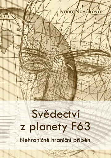 Svědectví z planety F63 - Nehraničně hraniční příběh