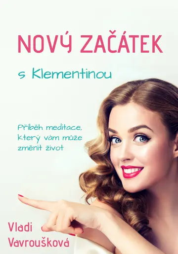 Nový Začátek s Klementinou - Příběh Meditace, který vám může změnit život