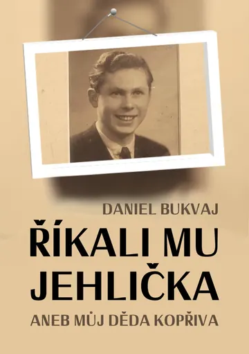 Říkali mu Jehlička aneb můj děda Kopřiva