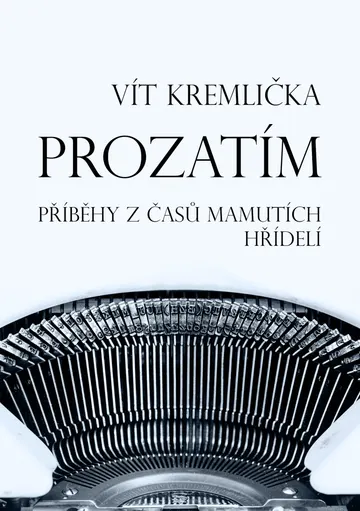 Prozatím - Příběhy z časů mamutích hřídelí