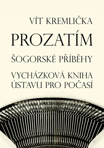 Prozatím - Šogorské příběhy / Vycházková kniha ústavu pro počasí