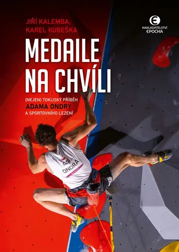 Medaile na chvíli: (Nejen) tokijský příběh Adama Ondry a sportovního lezení