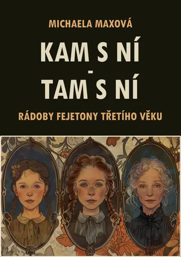 Kam s ní - tam s ní: Rádoby fejetony třetího věku