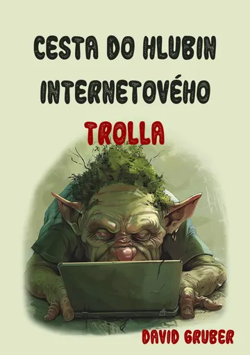 Cesta do hlubin internetového trolla aneb Váš antistres proti konfliktům a sprostotě