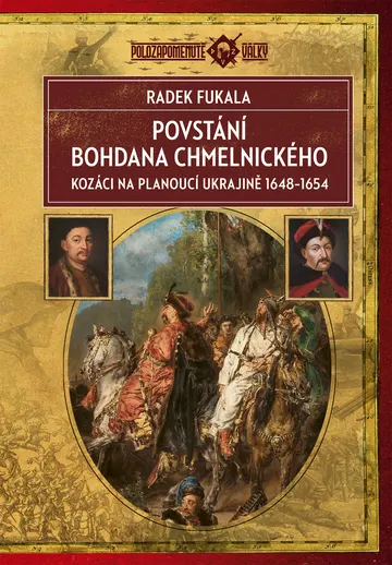 Povstání Bohdana Chmelnického: Kozáci na planoucí Ukrajině 1648–1654