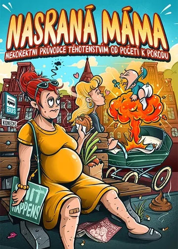 Nasraná Máma - Nekorektní Průvodce Těhotenstvím Od Početí K Porodu