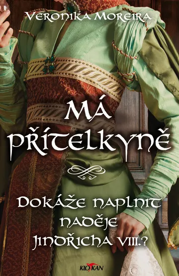 Má přítelkyně - Dokáže naplnit naděje Jindřicha VIII.? – obálka
