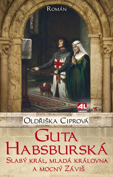 Guta Habsburská - slabý král, mladá královna a mocný Záviš