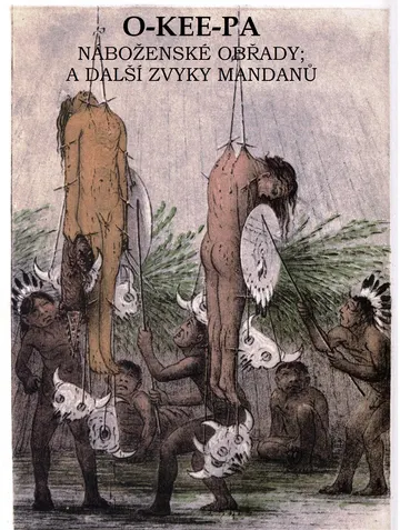 O-KEE-PA: Náboženské obřady; a další zvyky Mandanů