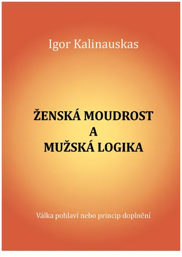 Ženská moudrost a mužská logika. Válka pohlaví nebo princip doplnění