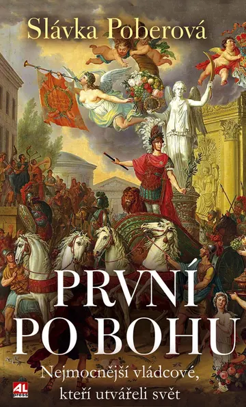 První po Bohu - nejmocnější vládcové, kteří utvářeli svět