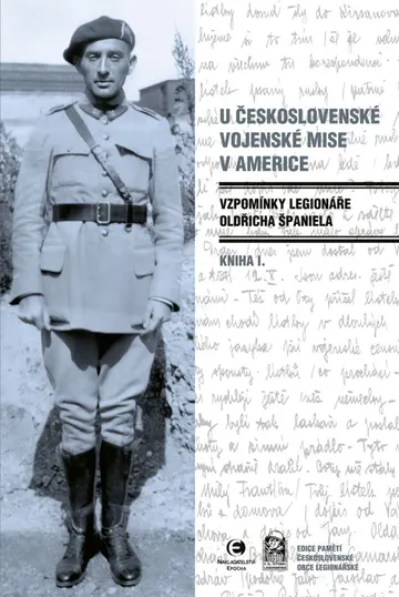 U Československé vojenské mise v Americe: Vzpomínky legionáře Oldřicha Španiela (Kniha I.)