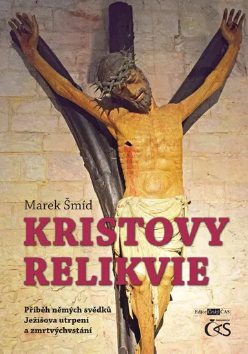 Kristovy relikvie (aneb Příběh němých svědků Ježíšova utrpení a zmrtvýchvstání)