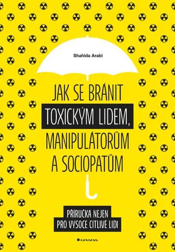 Jak se bránit toxickým lidem, manipulátorům a sociopatům