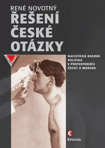 Řešení české otázky – Nacistická rasová politika v Protektorátu Čechy a Morava